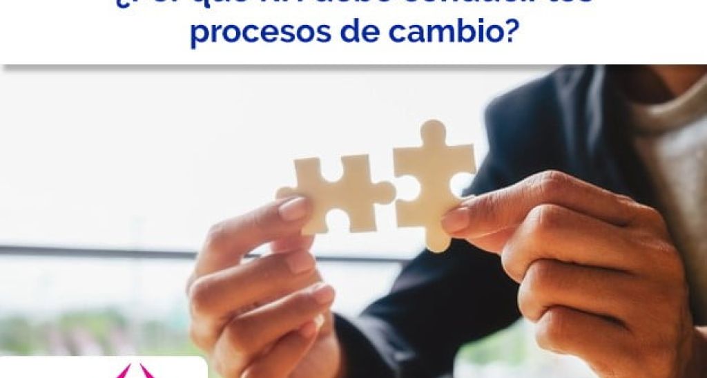 ¿Por qué RH debe conducir los procesos de cambio?